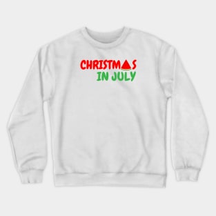 Christmas in july Crewneck Sweatshirt